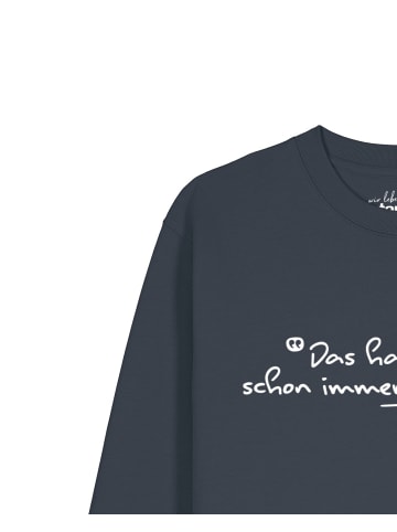 wat? Apparel Sweatshirt Das haben wir schon immer so gemacht in India Ink Grey