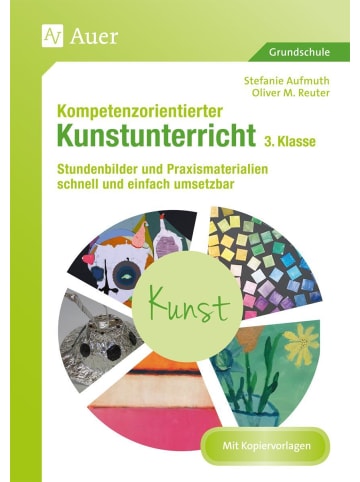 Auer Verlag Kompetenzorientierter Kunstunterricht - Klasse 3 | Stundenbilder und...