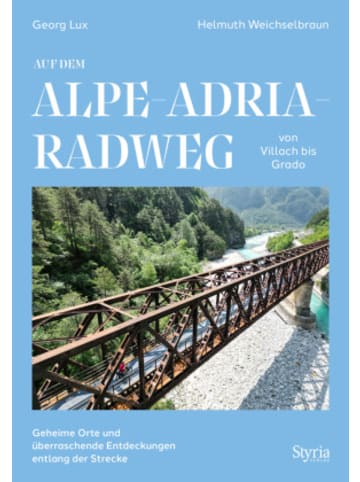 Styria Buch - Auf dem Alpe-Adria-Radweg von Villach bis Grado