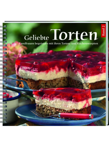 Landwirtschaftsverlag Geliebte Torten 2 | Landfrauen begeistern mit ihren Torten- und Kuchenrezepten