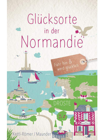 DROSTE Verlag Glücksorte in der Normandie | Fahr hin & werd glücklich