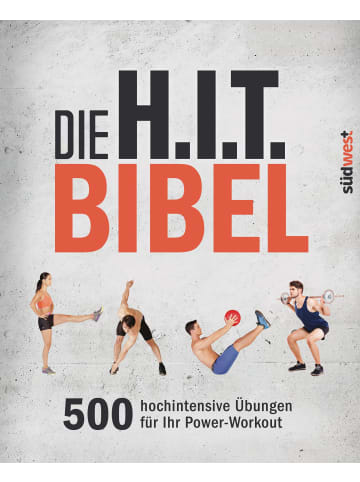 Südwest-Verlag Die H.I.T.-Bibel | 500 hochintensive Übungen für Ihr Power-Workout