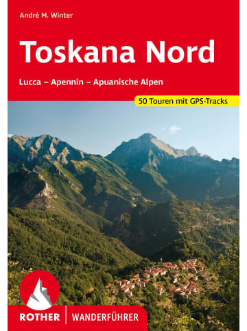 Bergverlag Rother Toskana Nord | Lucca - Apennin - Apuanische Alpen. 50 Touren. Mit GPS-Tracks