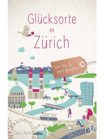 DROSTE Verlag Glücksorte in Zürich | Fahr hin und werd glücklich