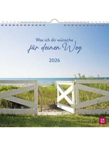 Groh Kalender - Wandkalender 2026: Was ich dir wünsche für deinen Weg