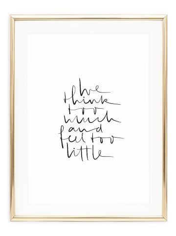 Tales by Jen Poster / Kunstdruck "We think too much and feel to little" I Ohne Rahmen