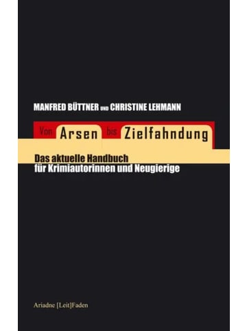 Argument Verlag Von Arsen bis Zielfahndung | Das aktuelle Handbuch für Krimiautorinnen und...