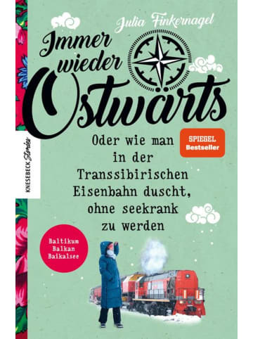 KNESEBECK Immer wieder Ostwärts | Oder wie man in der Transsibirischen Eisenbahn...