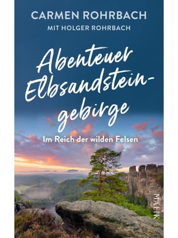 Malik-Verlag Abenteuer Elbsandsteingebirge - Im Reich der wilden Felsen