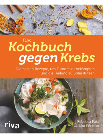 riva Das Kochbuch gegen Krebs | Die besten Rezepte, um Tumore zu bekämpfen und die...