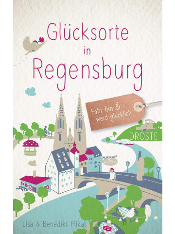 DROSTE Verlag Glücksorte in Regensburg | Fahr hin & werd glücklich