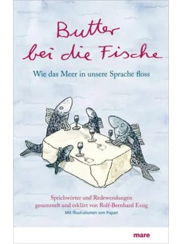 mareverlag Butter bei die Fische | Wie das Meer in unsere Sprache floss. Sprichwörter...
