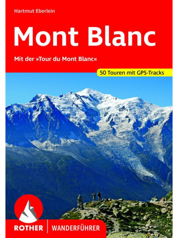 Bergverlag Rother Mont Blanc | Mit der "Tour du Mont Blanc". 50 Touren mit GPS-Tracks