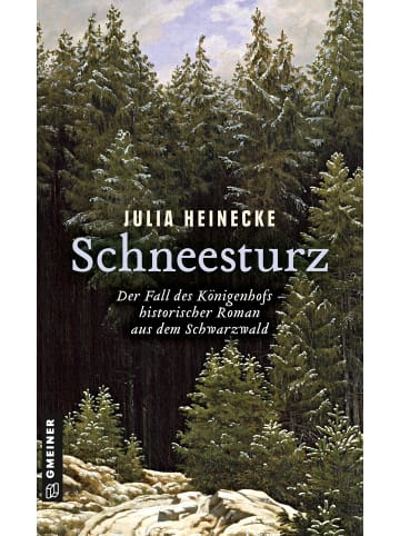 Gmeiner-Verlag Schneesturz - Der Fall des Königenhofs | Historischer Roman aus dem Schwarzwald