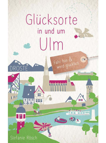 DROSTE Verlag Glücksorte in und um Ulm | Fahr hin und werd glücklich