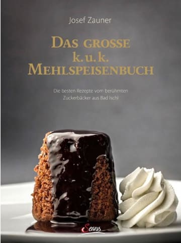 Servus Das große k. u. k. Mehlspeisenbuch | Die besten Rezepte vom berühmten...
