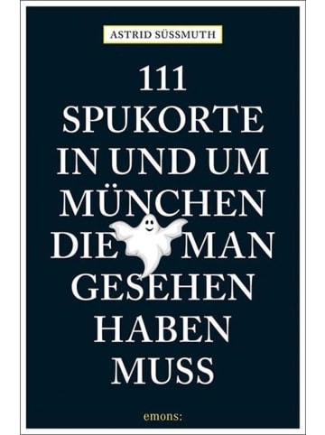 Emons 111 Spukorte in und um München, die man gesehen haben muss | Reiseführer