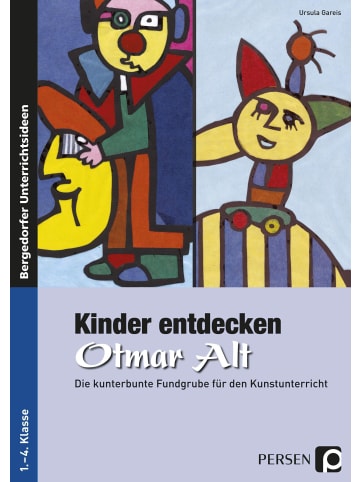 Persen Verlag i.d. AAP Kinder entdecken Otmar Alt | Die kunterbunte Fundgrube für den Kunstunterricht