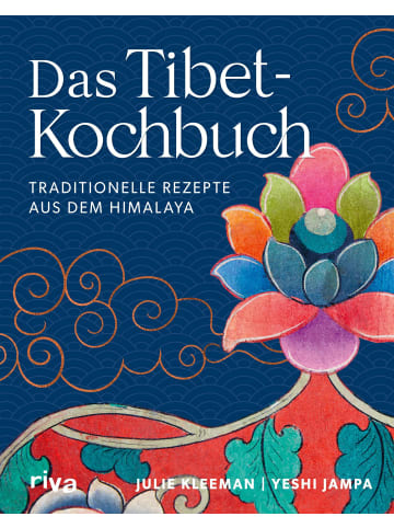 riva Das Tibet-Kochbuch | Traditionelle Rezepte aus dem Himalaya. Tibetisches...