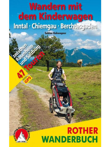 Bergverlag Rother Wandern mit dem Kinderwagen Inntal - Chiemgau - Berchtesgaden | 47 Touren...