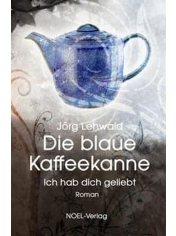NOEL-Verlag Die blaue Kaffeekanne | Ich hab dich geliebt - mit CD
