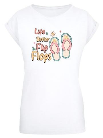 F4NT4STIC Extended Shoulder T-Shirt Life Is Better In Flip Flops in weiß