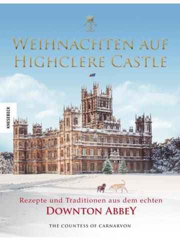 KNESEBECK Weihnachten auf Highclere Castle | Rezepte und Traditionen aus dem echten...