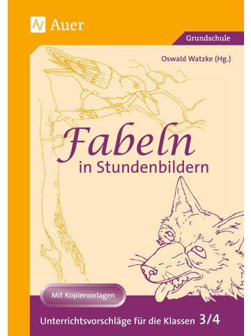 Auer Verlag Fabeln in Stundenbildern 3/4 | Unterrichtsvorschläge mit Kopiervorlagen (3....