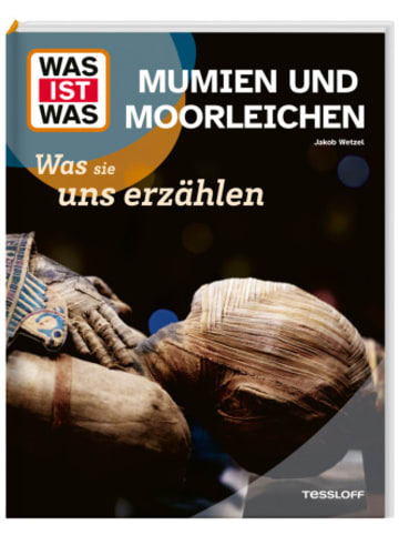 Tessloff Buch - WAS IST WAS Mumien und Moorleichen. Was sie uns erzählen