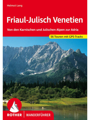 Bergverlag Rother Friaul-Julisch Venetien | Von den Karnischen und Julischen Alpen zur Adria....