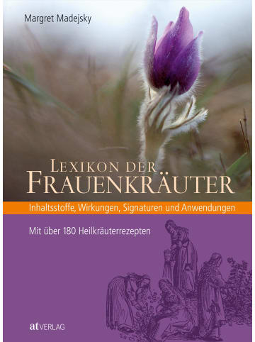 AT Verlag Lexikon der Frauenkräuter | Botanik, Inhaltsstoffe, Wirkungen, Signaturen und...