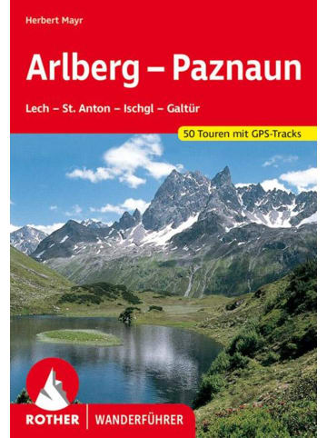 Bergverlag Rother Arlberg / Paznaun | Lech - St. Anton - Ischgl - Galtür. 50 Touren. Mit...