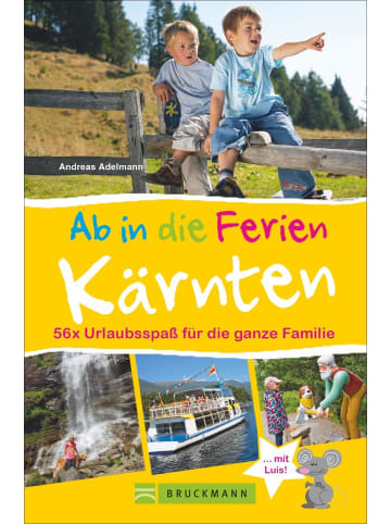 Bruckmann Ab in die Ferien - Kärnten | 70 x Urlaubsspaß für die ganze Familie