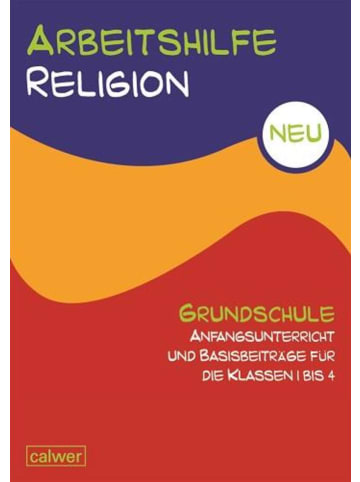 Calwer Arbeitshilfe Religion Grundschule NEU Anfangsunterricht und Basisbeiträge für...