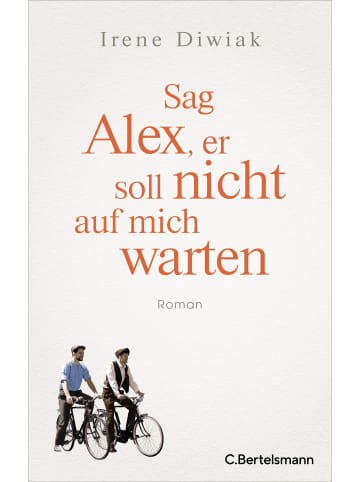 C. Bertelsmann Verlag Sag Alex, er soll nicht auf mich warten