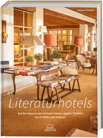 Lifestyle BusseSeewald Literaturhotels. Auf den Spuren von Hermann Hesse, Agatha Christie, Oscar Wilde