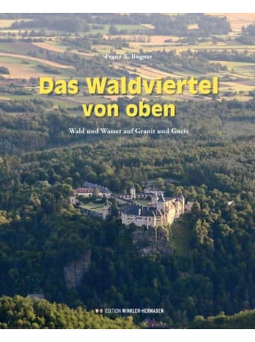 Edition Winkler-Hermaden Buch - Das Waldviertel von oben