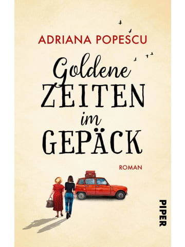 PIPER Goldene Zeiten im Gepäck | Roman | gefühlvolle Roadnovel mit viel Herz und Humor