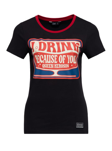 Queen Kerosin Queen Kerosin T-Shirt I Drink Because of You in schwarz