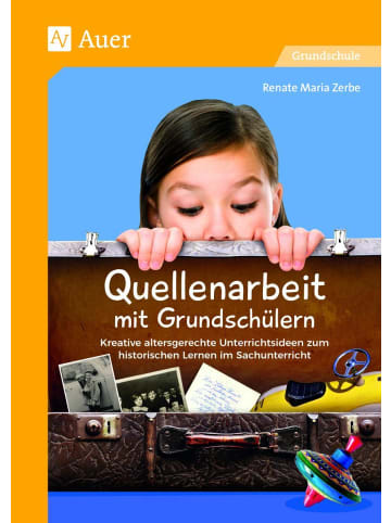 Auer Verlag Quellenarbeit mit Grundschülern | Kreative altersgerechte Unterrichtsideen...