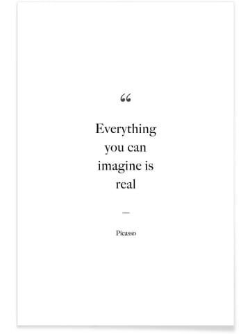 Juniqe Poster "Everything You Can Imagine Is Real" in Schwarz & Weiß