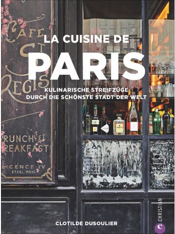 Christian La Cuisine de Paris | Kulinarische Streifzüge durch die schönste Stadt der Welt