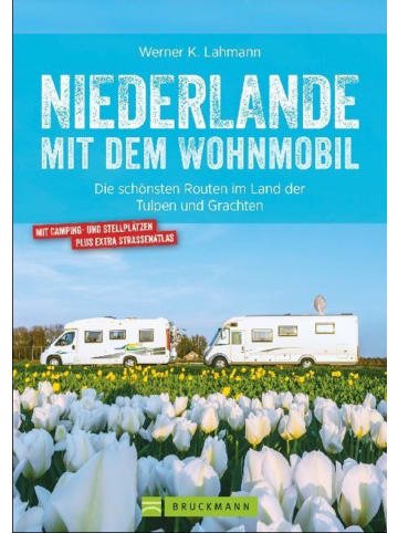 Bruckmann Niederlande mit dem Wohnmobil | Die schönsten Routen im Land der Tulpen und...