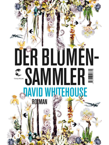 Tropen Der Blumensammler | Roman