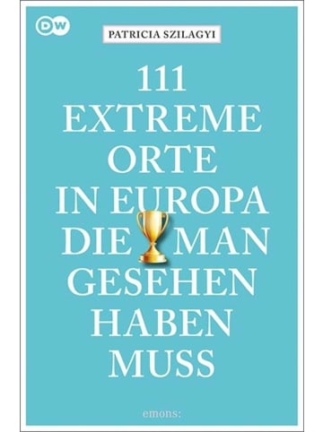 Emons 111 extreme Orte in Europa, die man gesehen haben muss | Reiseführer