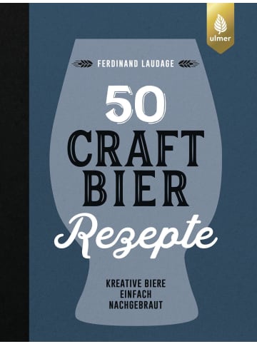 Ulmer 50 Craft-Bier-Rezepte | Kreative Biere einfach nachgebraut