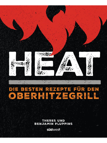 Südwest-Verlag Heat | Die besten Rezepte für den Oberhitzegrill