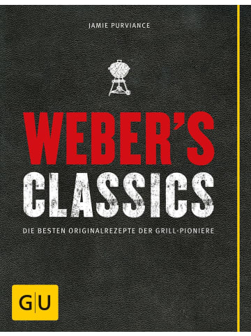 Gräfe und Unzer Weber's Classics | Die besten Originalrezepte der Grill-Pioniere