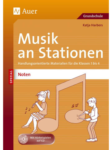 Auer Verlag Musik an Stationen Spezial: Noten 1-4 | Handlungsorientierte Materialien für...