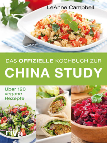 riva Das offizielle Kochbuch zur China Study | Über 120 vegane Rezepte